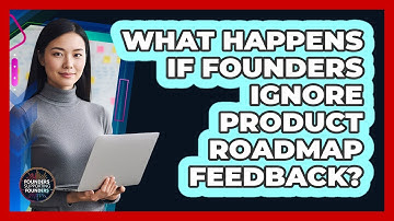 What Happens If Founders Ignore Product Roadmap Feedback? - Founders Supporting Founders