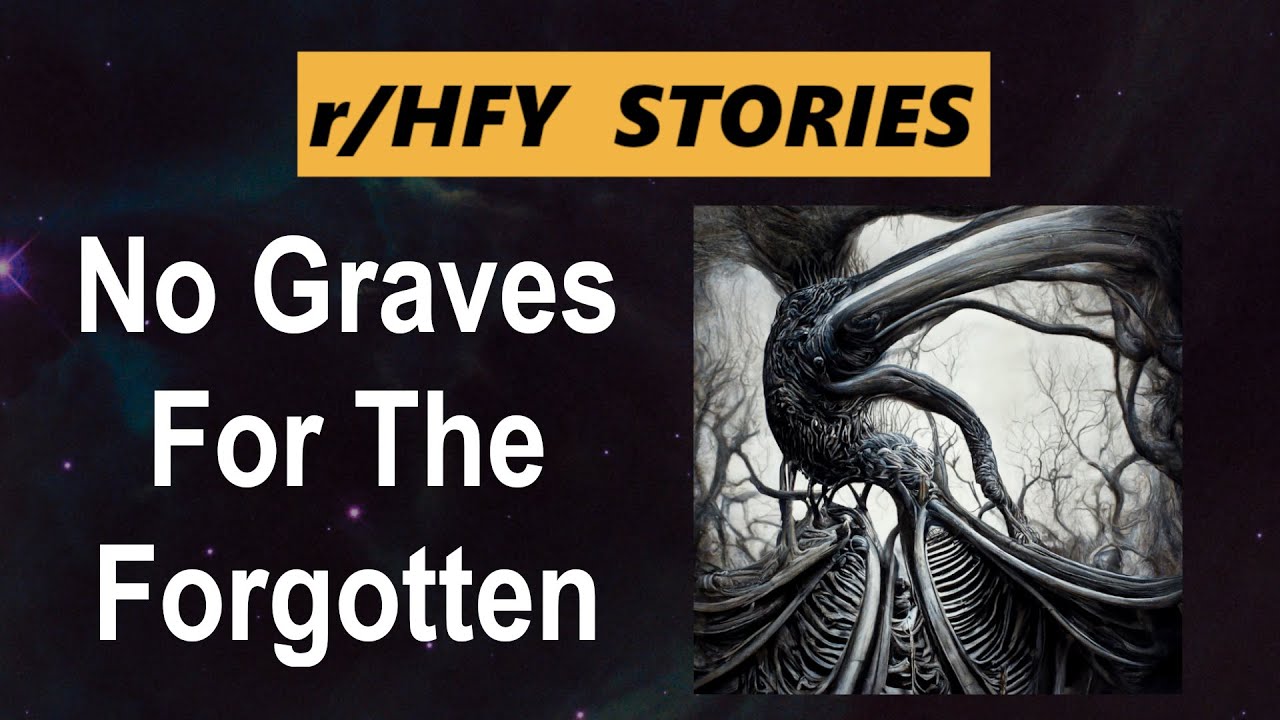 /r/HFY Classics - No Graves For The Forgotten - Humans Are Space Orcs!