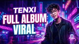 TENXI FULL ALBUM VIRAL TIKTOK 2026 🔥 Lagu Indonesia Hits Spotify Terbaru