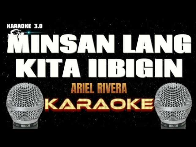 MINSAN LANG KITA IIBIGIN - Ariel Rivera - Karaoke