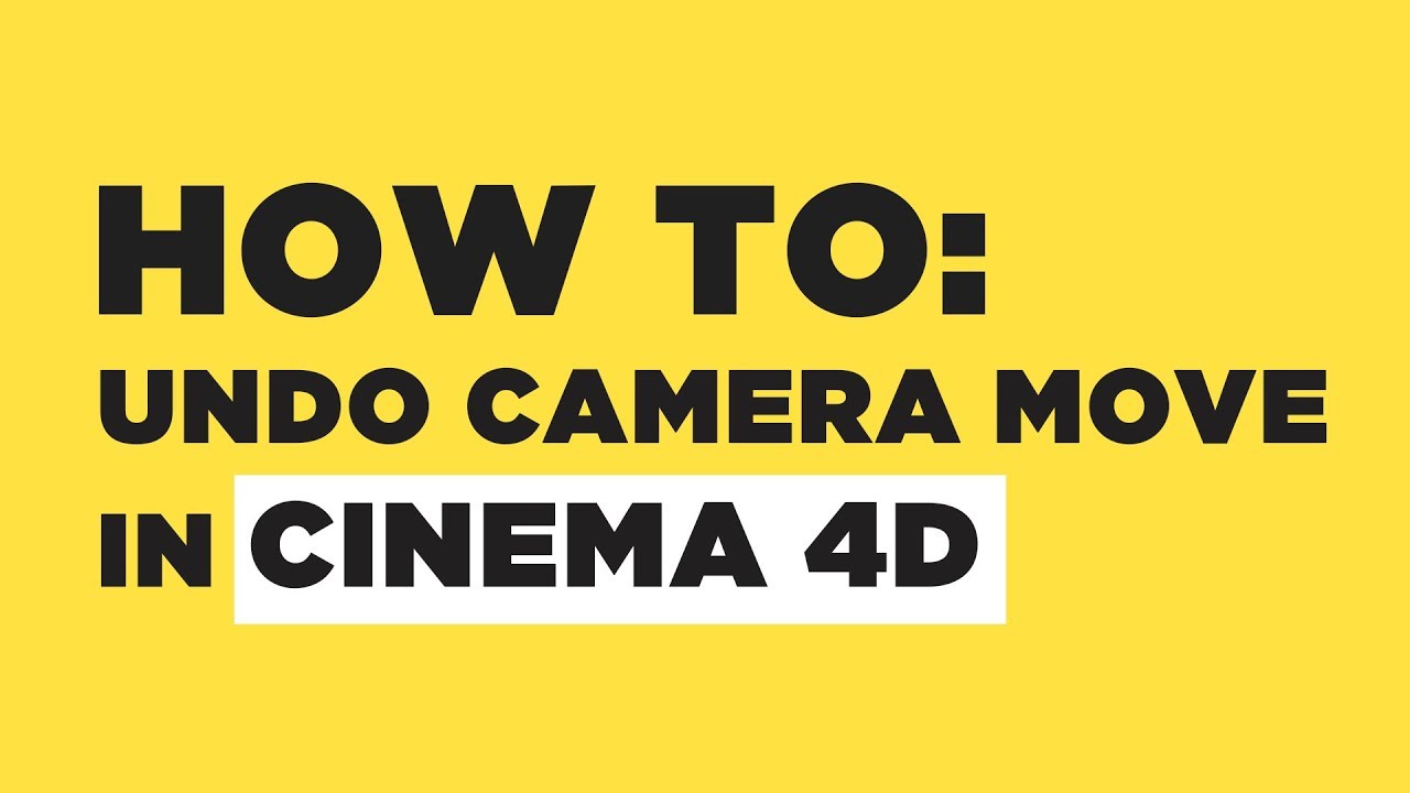 Cinema 4D Quick Tip: How To Undo Camera Move In Cinema 4D - YouTube