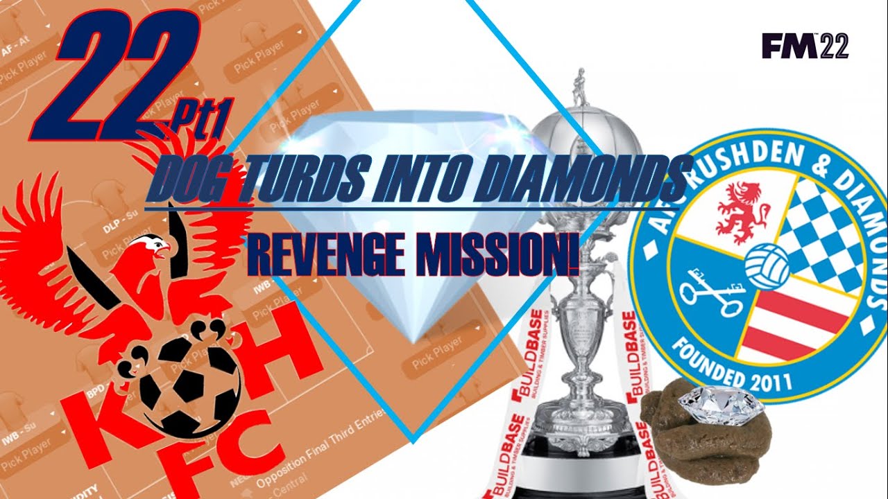 DOG TURDS INTO DIAMONDS - Revenge Mission! - AFC Rushden & Diamonds vs Kidderminster - FM 22