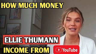 Famous HOW MUCH MONEY DOES ELLIE THUMANN CHANNEL EARN FROM YOUTUBE Wealth
