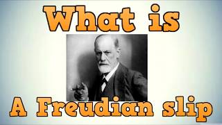 What Is A Freudian Slip ?