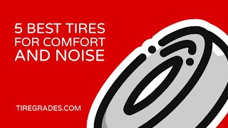 5 Best Tires For Comfort and Noise