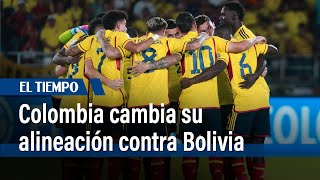 Así juega la Selección Colombia contra Bolivia, por las Eliminatorias al Mundial de Fútbol
