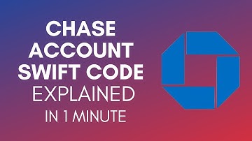 How To Find SWIFT Code For Chase Account In 2024?