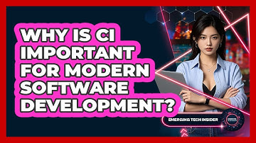 Why Is CI Important For Modern Software Development? - Emerging Tech Insider