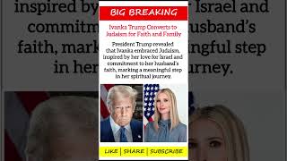 Ivanka Trump Converts to Judaism for Love and Faith