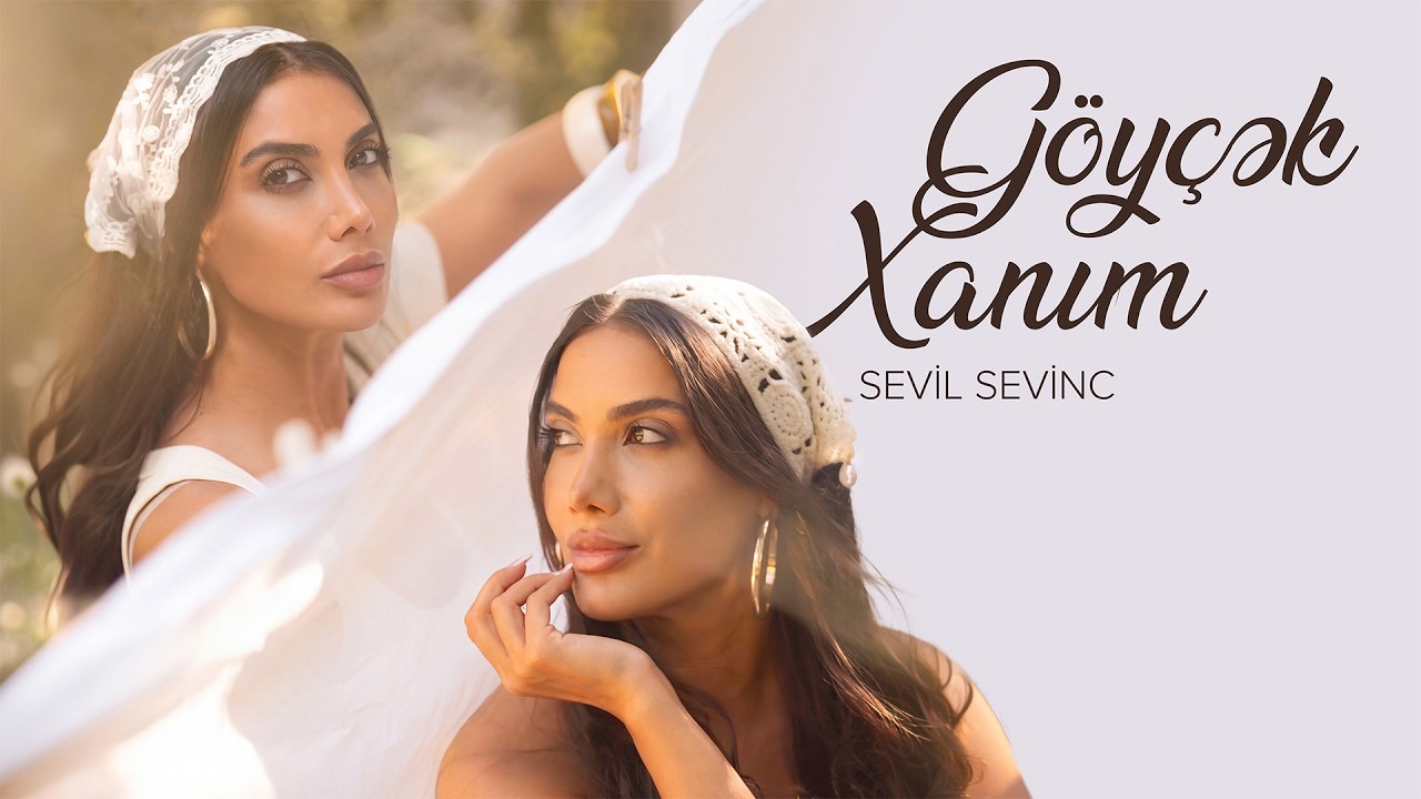 Sevil Sevinc – Göyçək Xanım (Rəsmi Musiqi Videosu)