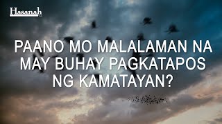 Paano mo malalaman na may buhay pagkatapos ng kamatayan?