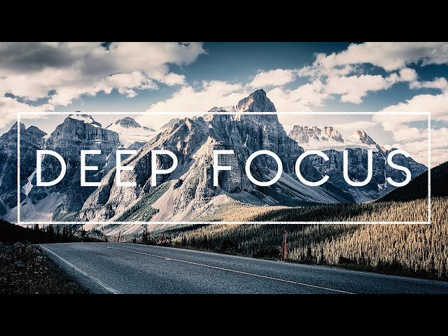 Deep Focus - Music For Reading, Studying, Work and Concentration class=