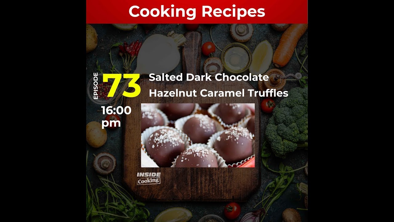 Inside Cooking Ep 73 Salted Dark Chocolate Hazelnut Caramel Truffles YouTube