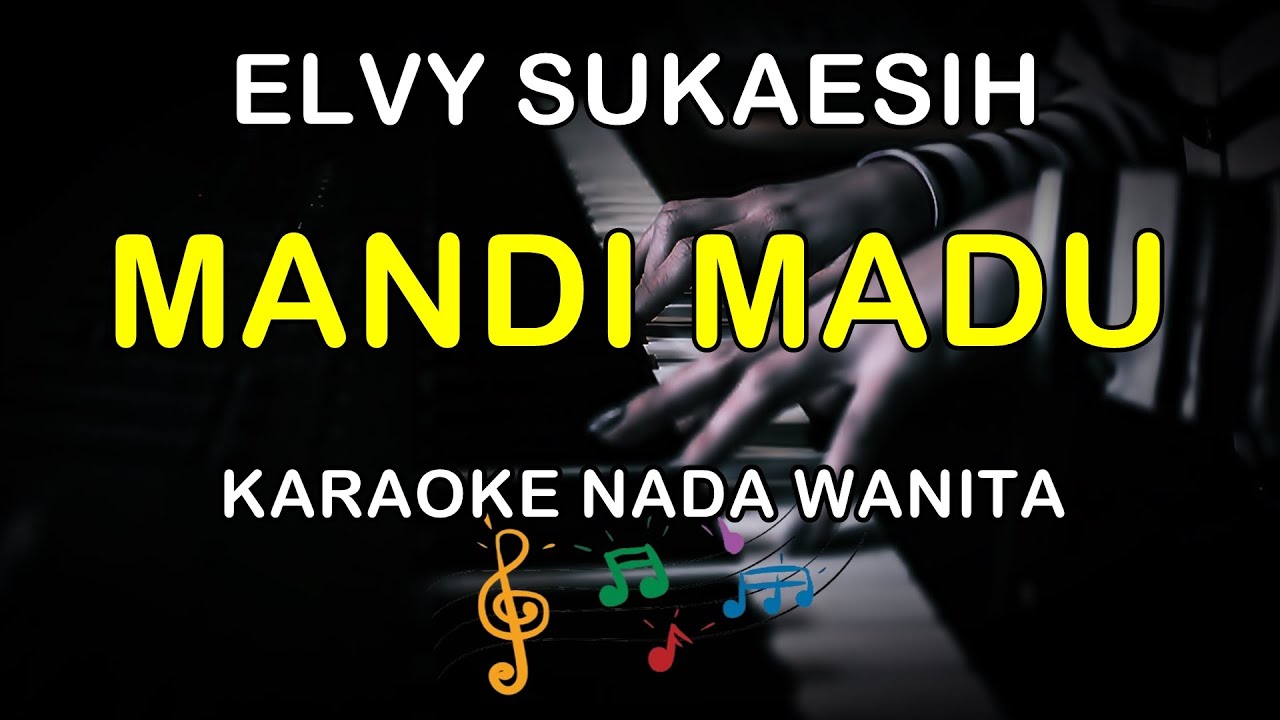 MANDI MADU - KARAOKE NADA WANITA ( ELVY SUKAESIH )