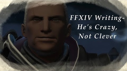 FFXIV Writing- Why I think Ilberd was an Idiot