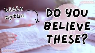 Debunking some myths that many Christians falsely believe... What is actually true?