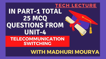 In Part-1 Total 25 MCQ Questions From Unit-4 || Electronic/Telecom Switching || By Tech Lecture