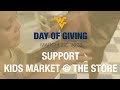 This wvudayofgiving support kids market at the store