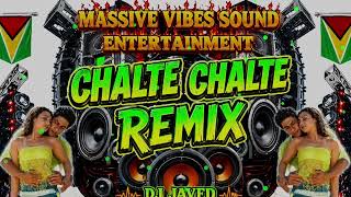 Chalte Chalte - (Remix) / DJ JAVED (MVS) Entertainment 🇬🇾