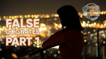 FALSE COGNATES  Part 1