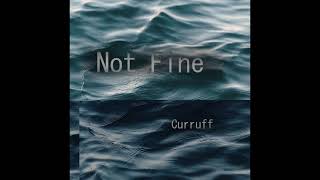 Curruff - Not Fine