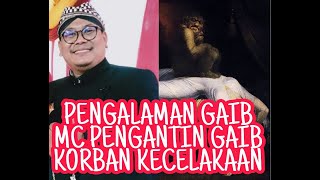 Kibanu Asmoro Menjadi Mc Pengantin Goib Korban Kecelakaan