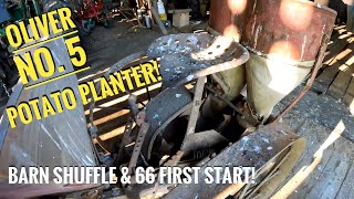 Digging Out The Oliver No. 5 Potato Planter...Barn Shuffle! First Start Of The 66 Single!