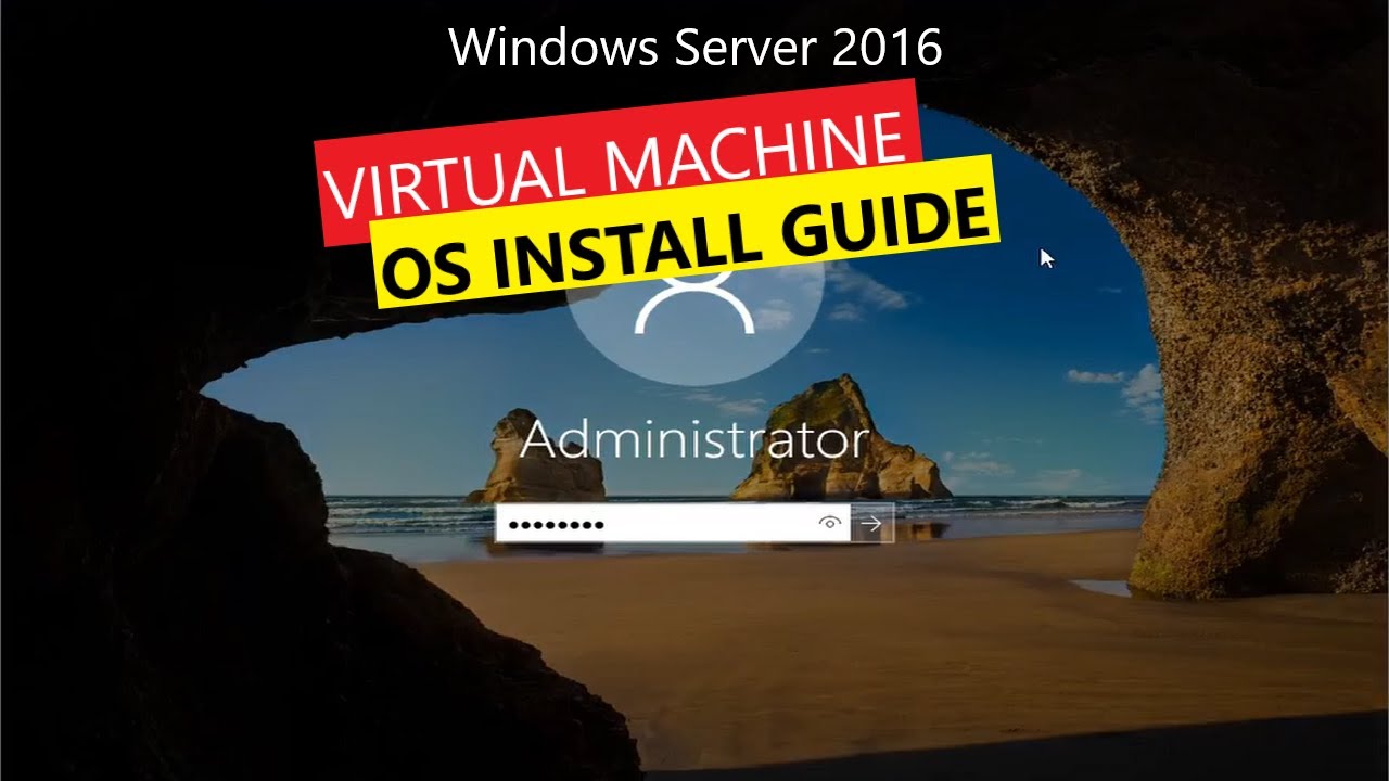Windows Server 2016 Datacenter Virtual Machine Installation Guide using ...