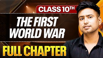 THE FIRST WORLD WAR Complete Chapter In One Shot Theory + PYQs | Class 10 ICSE Board
