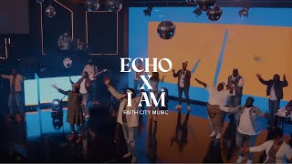 Faith City Music: Echo x I Am