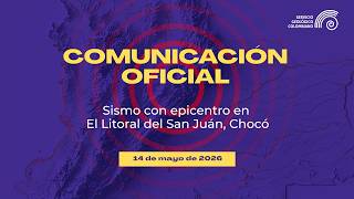 Comunicación oficial | Sismo en el Litoral del San Juan, Chocó | 14 de mayo de 2026