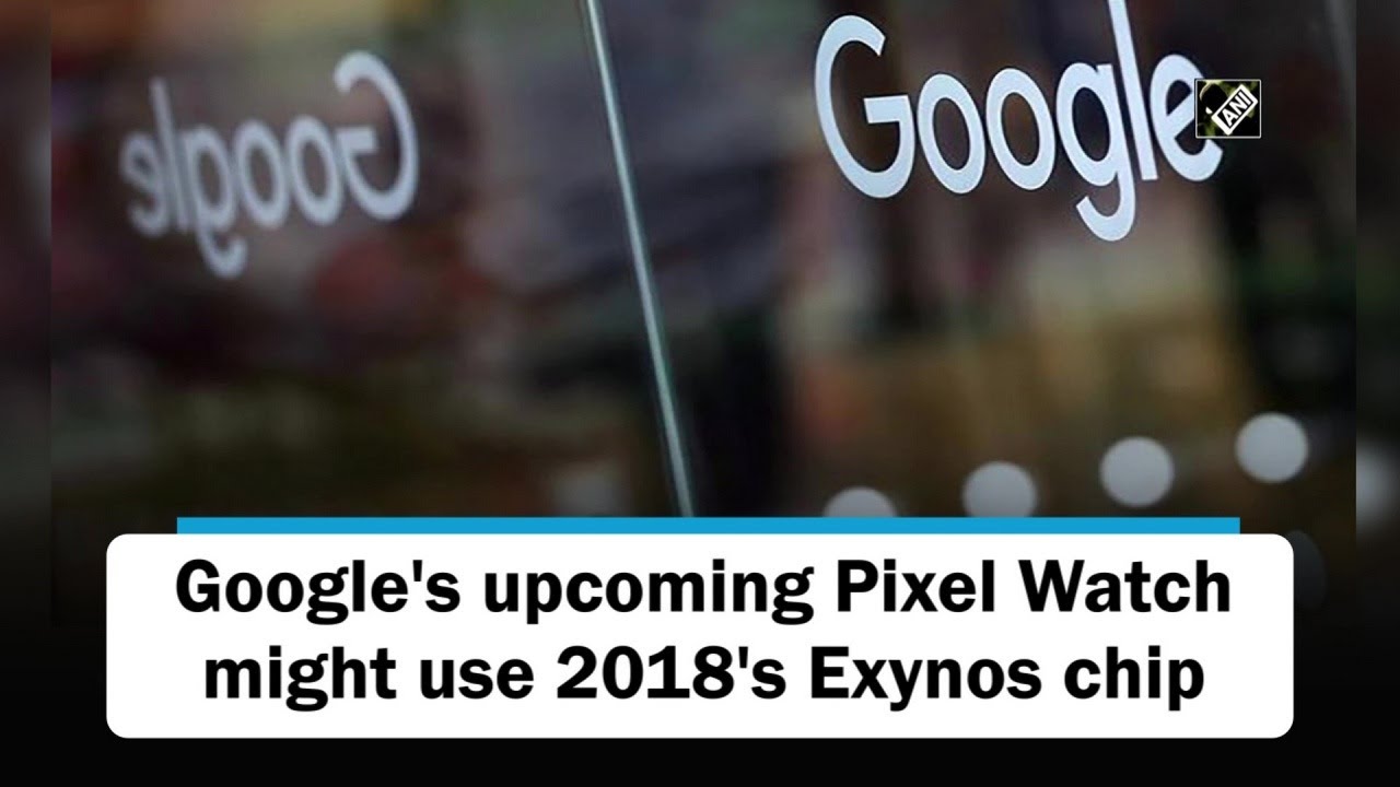 El próximo Pixel Watch de Google podría usar el chip Exynos de 2018