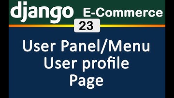 23 Django E Commerce User Menu & Panel Profile Page [English]