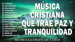 MUSICA CRISTIANA 2024 QUE TRAE PAZ Y TRANQUILIDAD - CANCIONES CRISTIANAS MÁS HERMOSA PARA ORAR