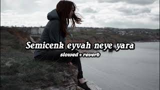 Semicenk - Eyvah Neye Yarar