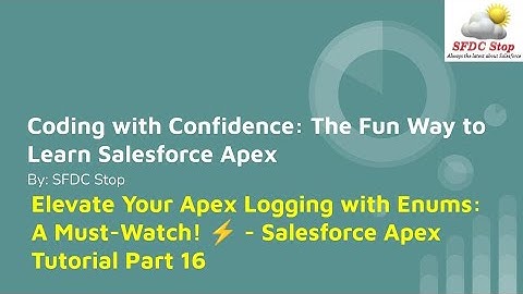 Elevate Your Apex Logging with Enums: A Must-Watch! ⚡ - Salesforce Apex Tutorial Part 16