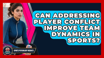 Can Addressing Player Conflict Improve Team Dynamics In Sports? - Sport Psychology Insights