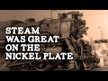 Steam Was Great on the Nickel Plate - Rare vintage footage