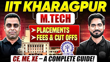 IIT Kharagpur M.Tech Admission | Placements, Fees, Cutoff | CE | ME | XE Branch | Complete Guidance