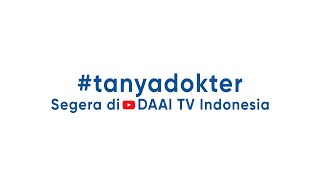 #tanyadokter Segera di DAAI TV Indonesia