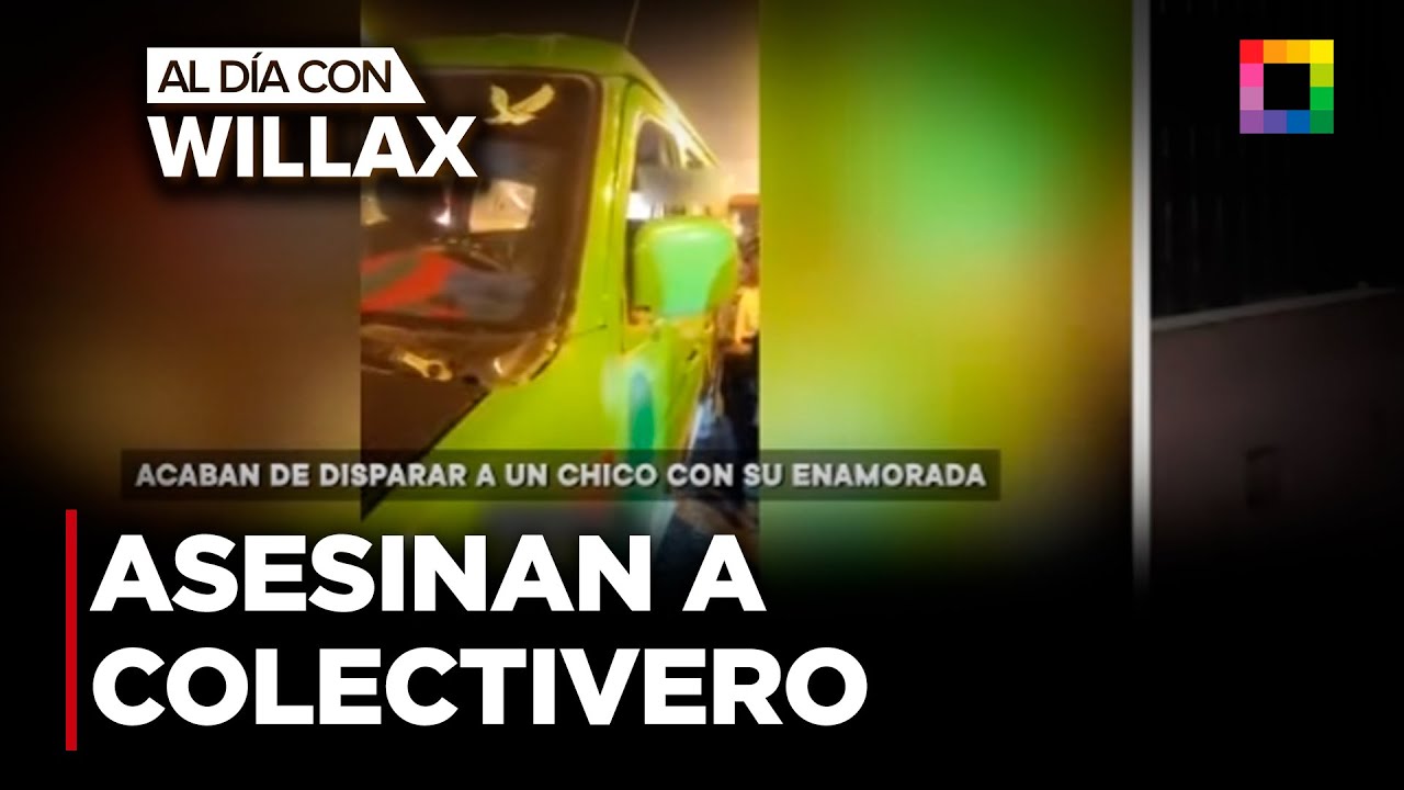 Al Día con Willax - JUN 24 - ASESINAN A COLECTIVERO A BALAZOS | Willax ...