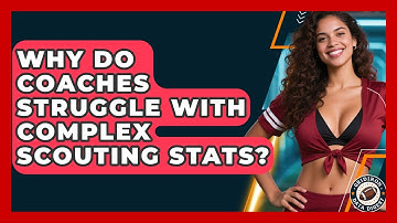 Why Do Coaches Struggle With Complex Scouting Stats? - Gridiron Data Digest