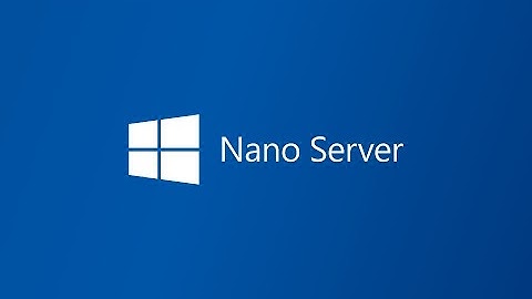 How to Deploy and Manage Nano Server 2016