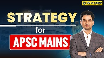 APSC Mains preparation Plan by Satyajit Sir | APSC CCE Mains Strategy | SPM IAS Academy