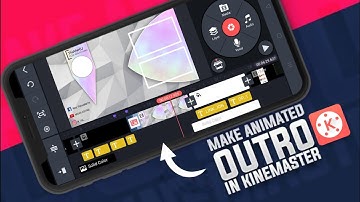 How To Make A Professional Outro Using KineMaster On Android !