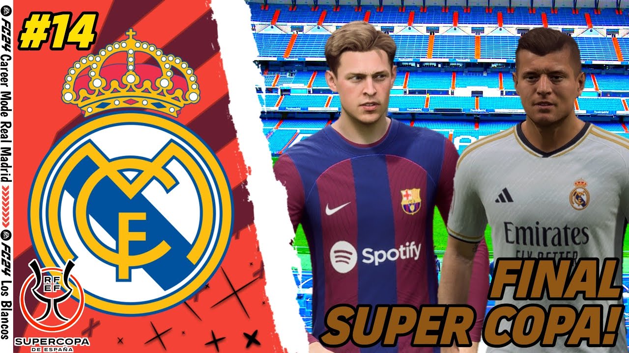 FC 24 Real Madrid Career Mode | Barcelona vs Real Madrid! Final Super ...