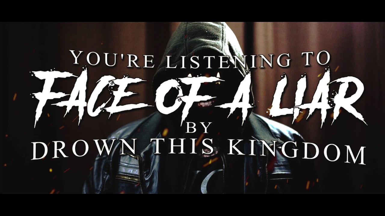Drown This Kingdom - Face Of a Liar [Official Lyric Video]