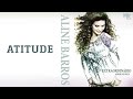 Atitude - CD Extraordinário Amor de Deus - Aline Barros