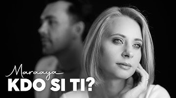 MARAAYA - KDO SI TI? (Official Video)