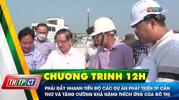 Phải đẩy nhanh tiến độ các dự án phát triển TPCT và tăng cường khả năng thích ứng của đô thị